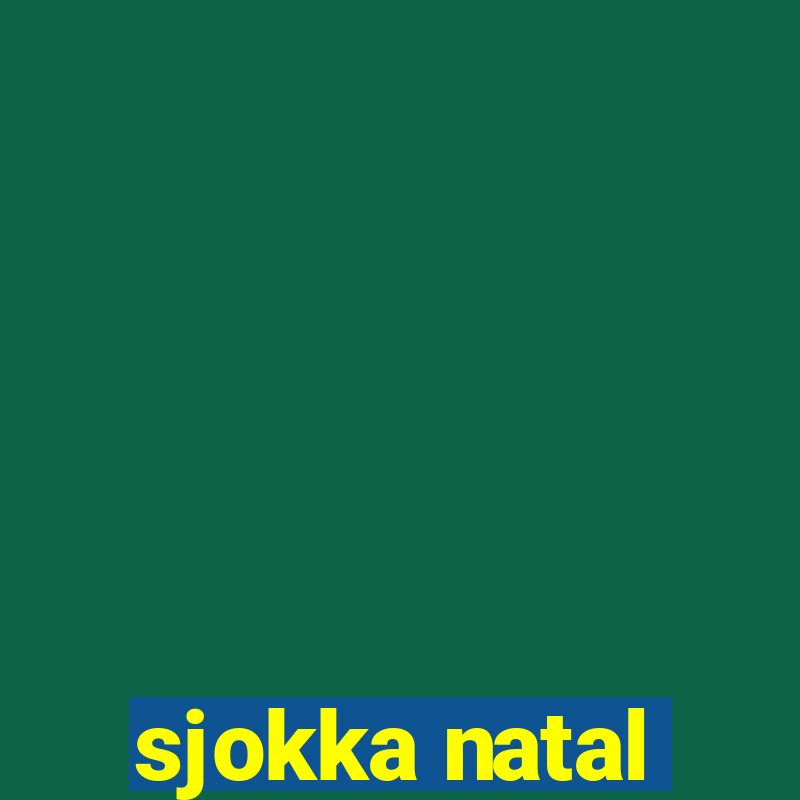 sjokka natal